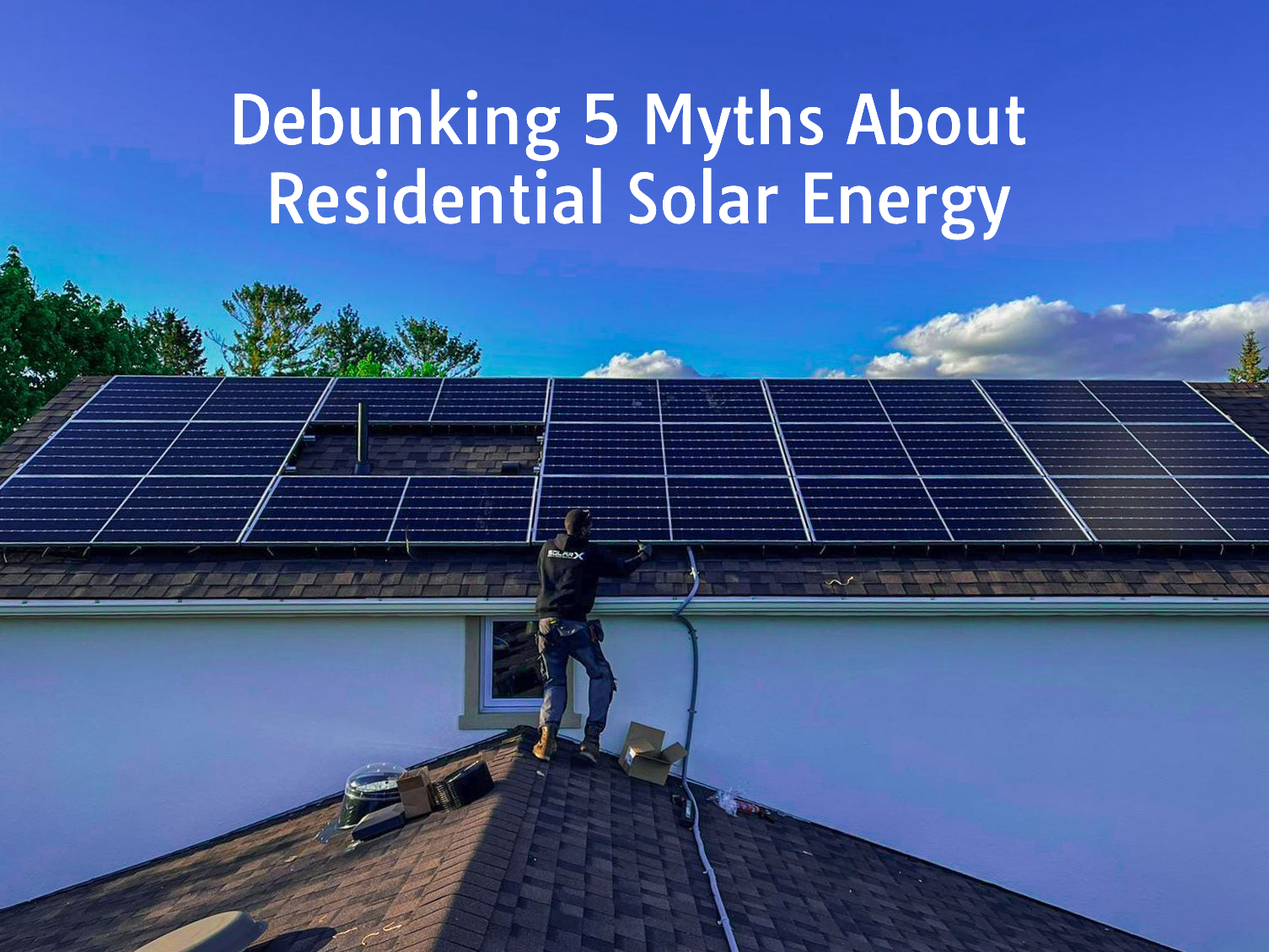 Debunking 5 Myths About Residential Solar Energy